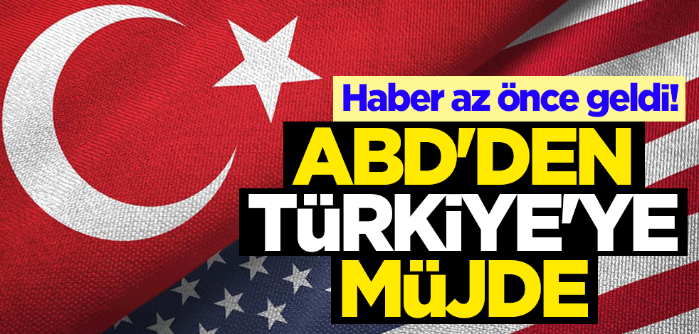 Haber az önce geldi! ABD'den Türkiye'ye müjde
