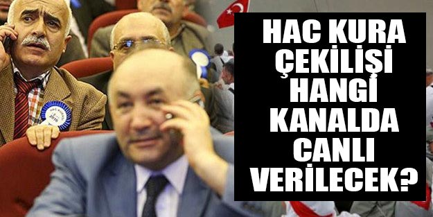 Hac kura çekilişi hangi kanalda canlı yayınlanacak?