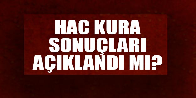 Hac kura sonuçları isim listesi 28 Aralık Cuma Diyanet