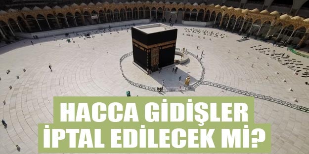 Hacca gidişler iptal mi? Son dakika 2020 hac haberi