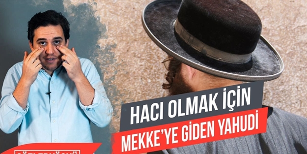 Hacı olmak için Mekke'ye giden Yahudi! Şok!
