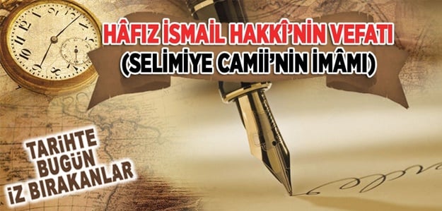 Hâfız İsmail Hakki'nin vefatı (Selimiye Camii İmamı)
