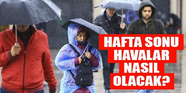 Hafta sonu havala nasıl olacak? Meteoroloji son dakika hava durumu