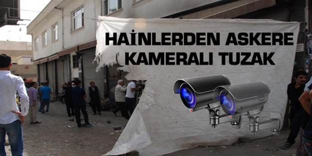 Hainlerden askere kameralı tuzak!