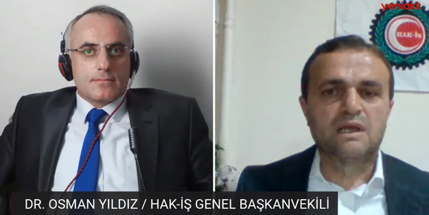 Hak-İş Genel Başkanvekili Osman Yıldız'dan Yeniakit.com.tr canlı yayınında önemli açıklamalar!