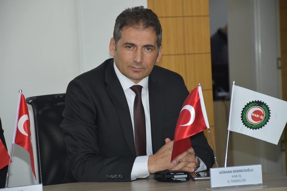 HAK-İŞ Konfederasyonu Niğde İl Başkanı Gökhan Demircioğlu; 