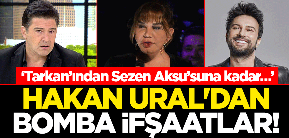 Hakan Ural'dan bomba ifşaatlar! ‘Tarkan’ından Sezen Aksu’suna kadar…’