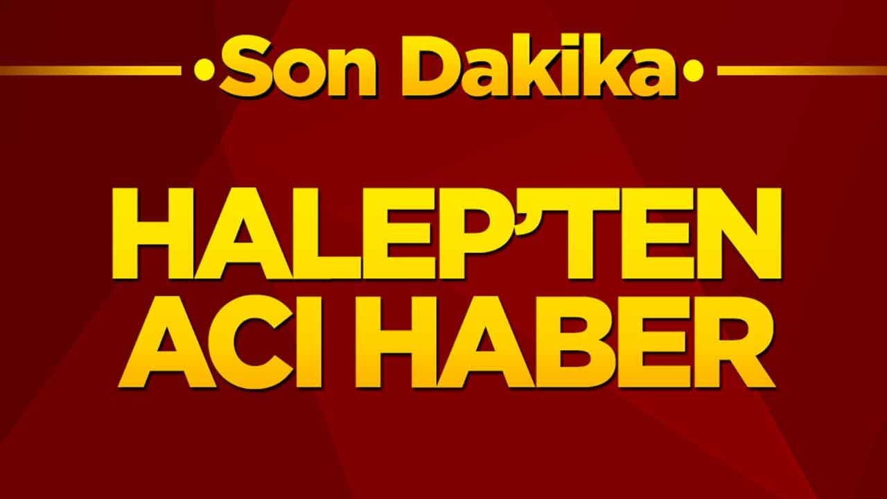 Halep'ten acı haber