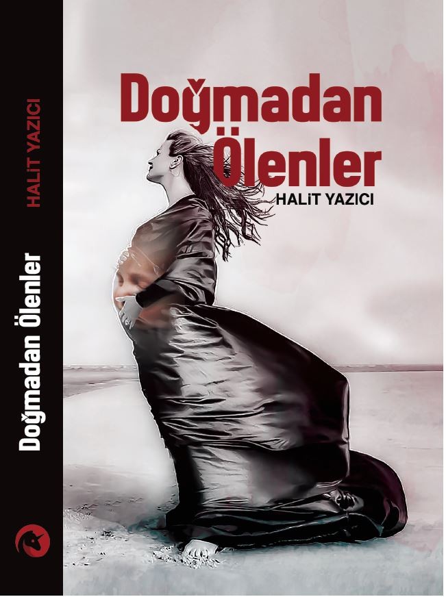 Halit Yazıcı’nın ’Doğmadan Ölenler’ adlı romanı çıktı 
