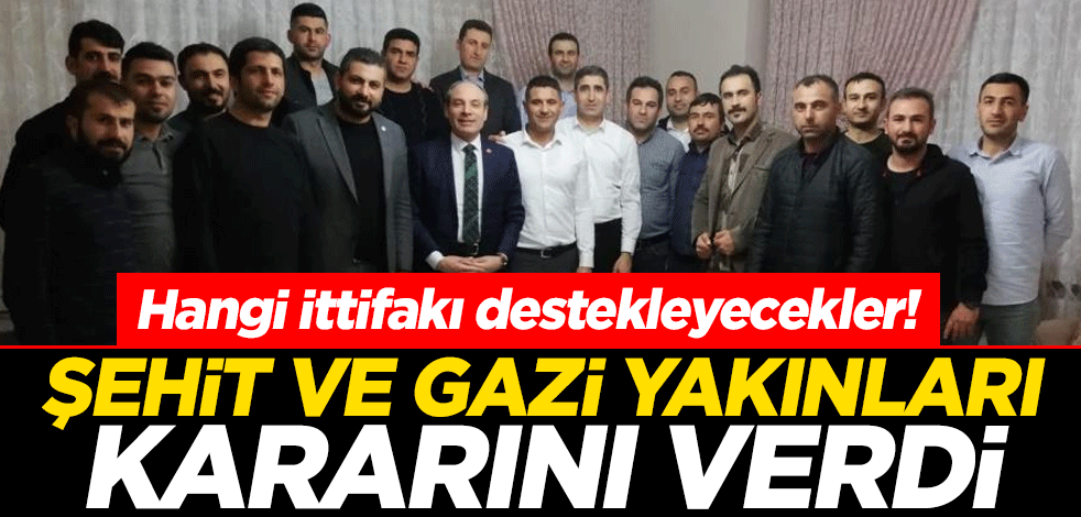 Hangi ittifakı destekleyecekler! Şehit ve gazi yakınları kararını verdi