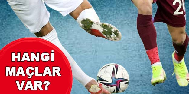Hangi maçlar var? Bugün kimin maçı var, ne zaman saat kaçta? 7 Şubat 2022 Pazartesi maçları…