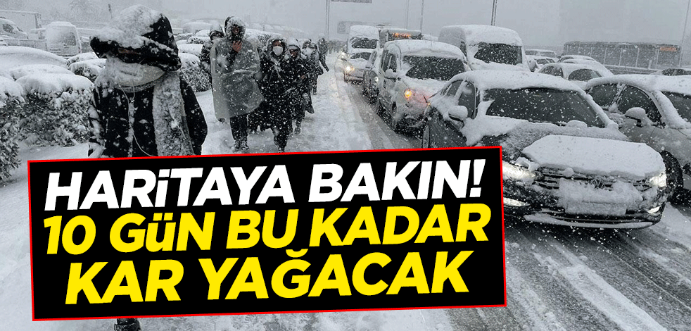 Haritaya bakın! 10 gün bu kadar kar yağacak