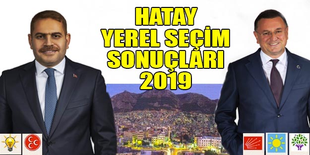Hatay seçim sonuçları 2019 Cumhur İttifakı Milet ittifakı oy oranları Seçim 2019 Hatay ilçe sonuçları