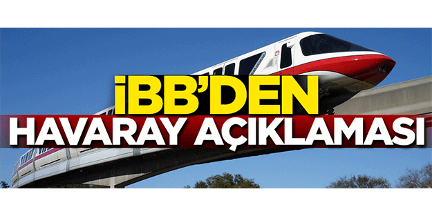 Havaray neden iptal edildi? İBB'den açıklama geldi