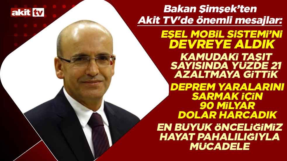 Hazine ve Maliye Bakanı Mehmet Şimşek'ten Akit TV'de önemli mesajlar