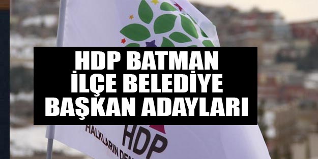 HDP Batman ilçe belediye başkan adayları 2019