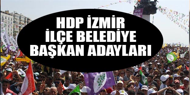 HDP İzmir ilçe belediye başkan adayları 2019
