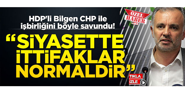HDP'li Bilgen CHP ile işbirliğini böyle savundu! 