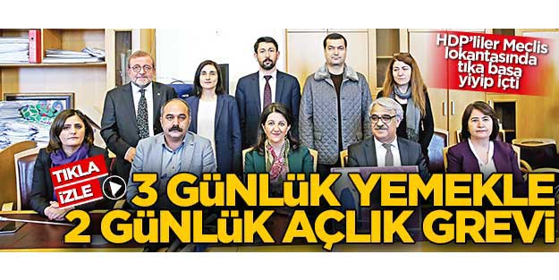 HDP’liler meclis lokantasında yiyip içti! 3 günlük yemek, 2 günlük grev