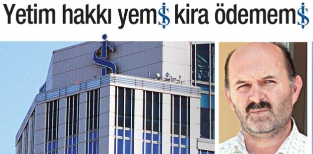 Hem yetim hakkı yemiş hem kira ödememiş