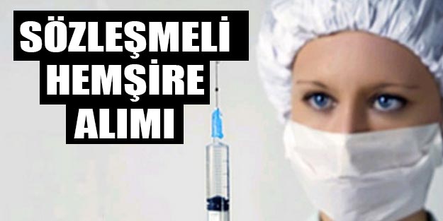 Hemşire alımı! Sağlık personeli sözleşmeli hemşire alım başvurusu