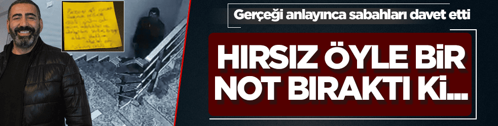 Hırsızın bıraktığı notu görünce, sabahları davet etti