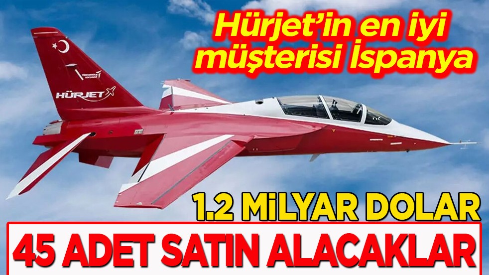 Hürjet’in en iyi müşterisi İspanya! 1.2 milyar dolara 45 adet satın alacaklar