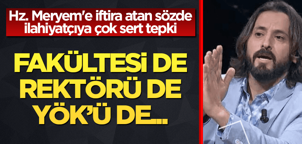 Hz. Meryem'e iftira atan densize tepki: Adam sayılmamalı