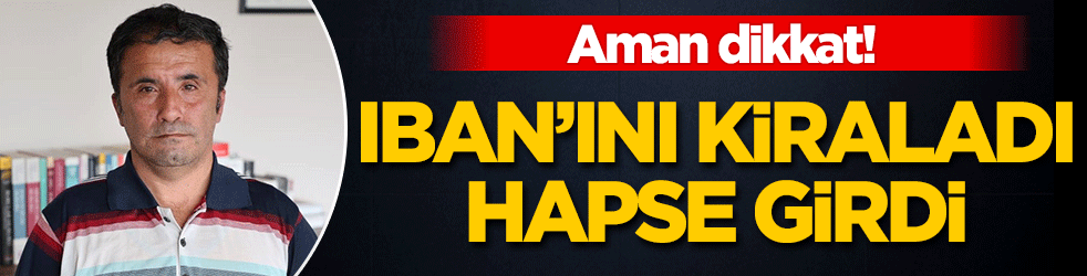 IBAN'ını kiraladı! Hapse girdi!