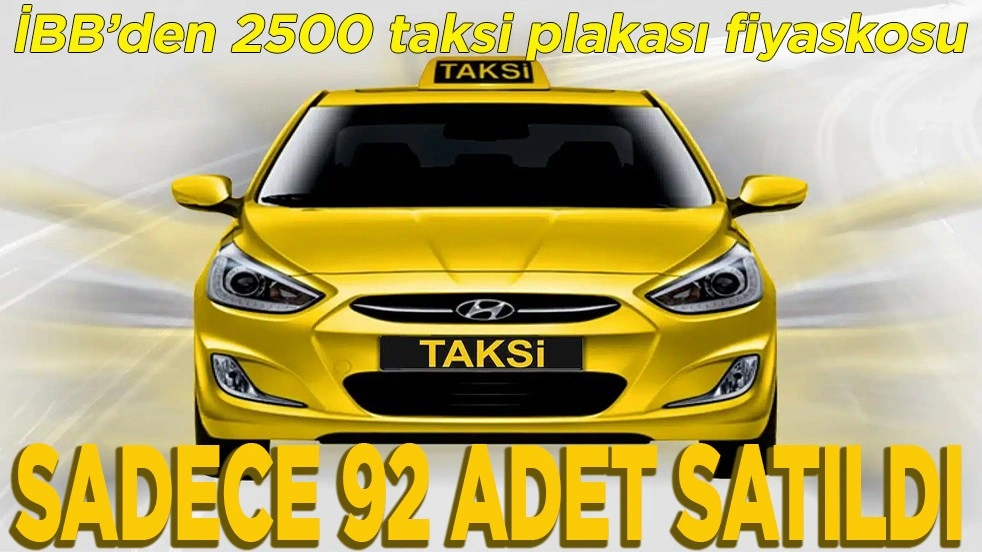 İBB’den 2500 taksi plakası fiyaskosu. Sadece 92 adet satıldı!