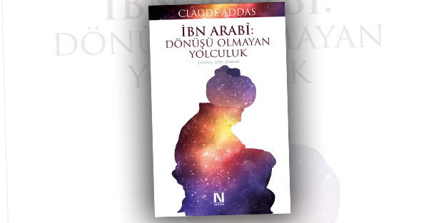 İbni Arabi ile dönüşü olmayan bir yolculuk