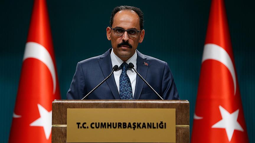 İbrahim Kalın: Hiçbir tehdit, şantaj, operasyon Türkiye'nin iradesini yıldıramaz