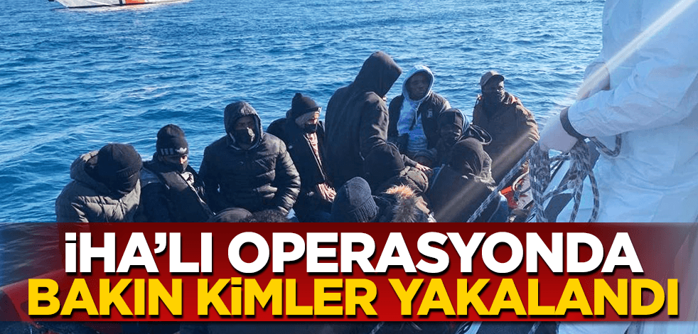  İHA’lı operasyonda bakın kimler yakalandı!