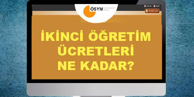 İkinci öğretim ücretleri ne kadar 2021 YKS ek yerleştirme