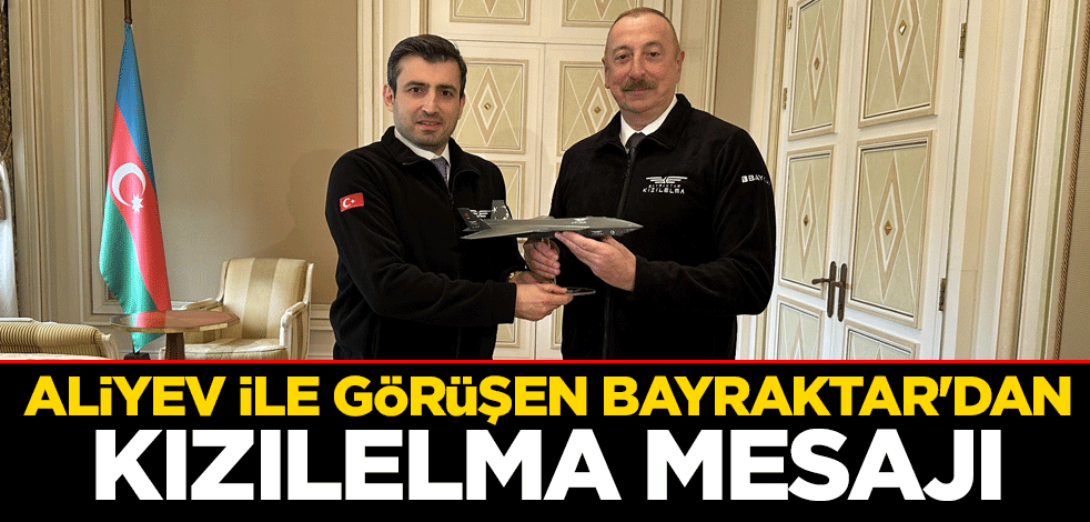 Aliyev ile görüşen Bayraktar'dan KIZILELMA mesajı