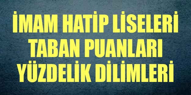 İmam Hatip Liseleri taban puan ve yüzdelikleri
