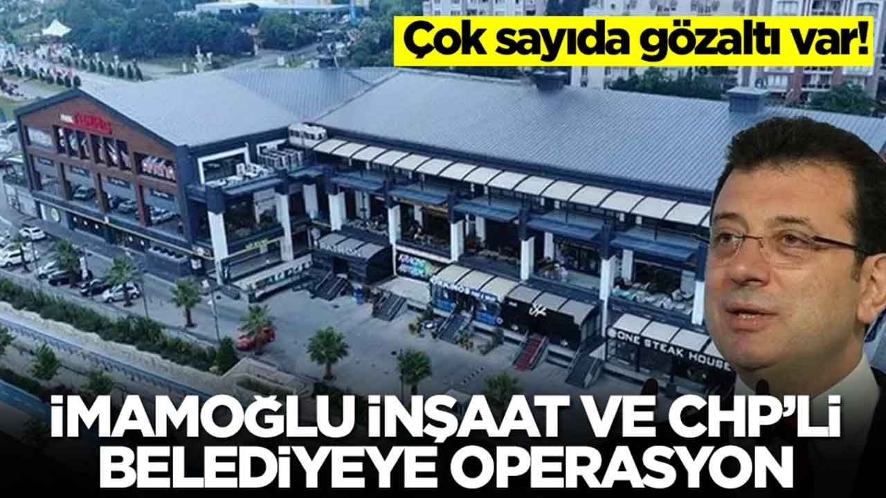 İmamoğlu İnşaat ve Beylikdüzü Belediyesi'ne operasyon! Çok sayıda gözaltı var
