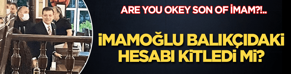 İmamoğlu, o balıkçıda gelen hesabı başkasına mı kitledi?