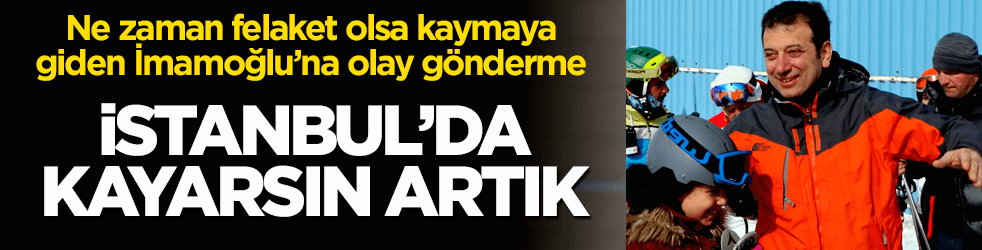 İmamoğlu'na olay gönderme: İstanbul'da kayarsın artık
