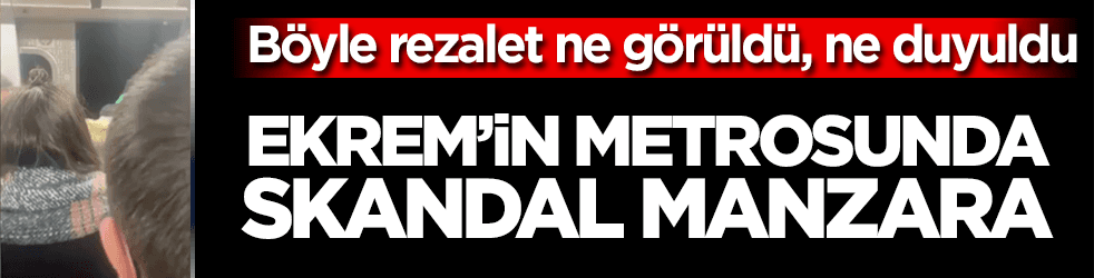 İmamoğlu'nun metrosunda skandal manzara!