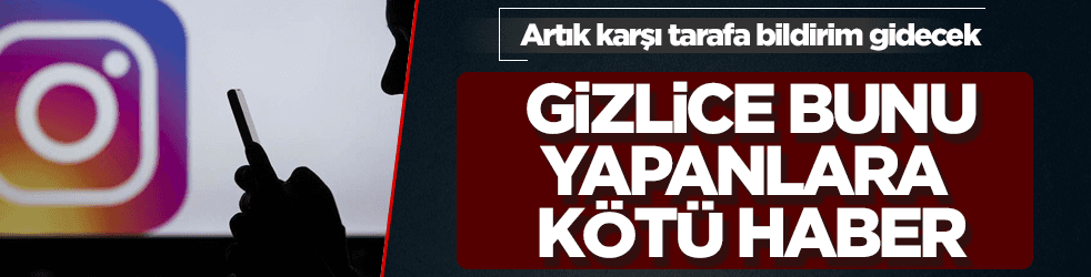 Instagram'da gizlice bunu yapanlara kötü haber!