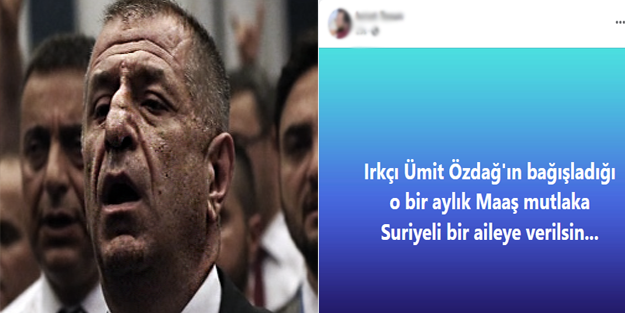 'Irkçı Özdağ'ın bağışladığı bir aylık maaş, Suriyeli bir depremzede aileye verilsin'