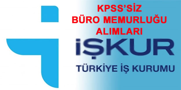 İŞKUR büro memuru alımı | KPSS'siz Büro memuru başvuru şartları