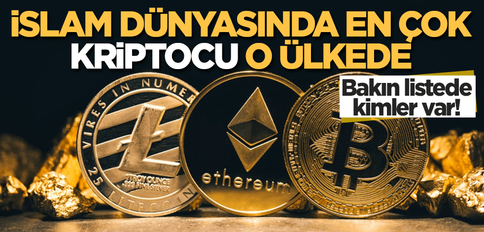İslam dünyasında en çok kripto para kullanıcısı o ülkede