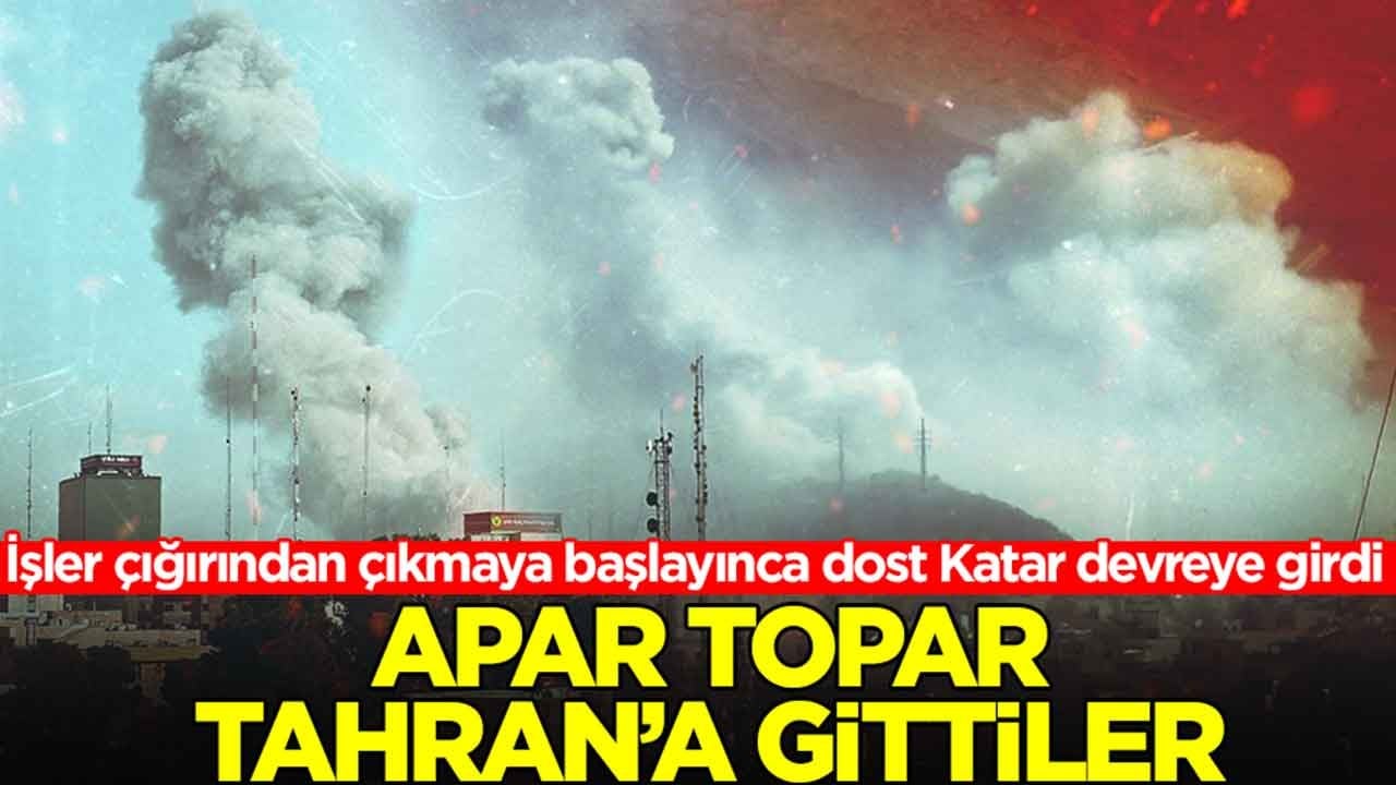 İşler çığırından çıkmaya başlayınca dost Katar devreye girdi: Apar topar Tahran'a gittiler