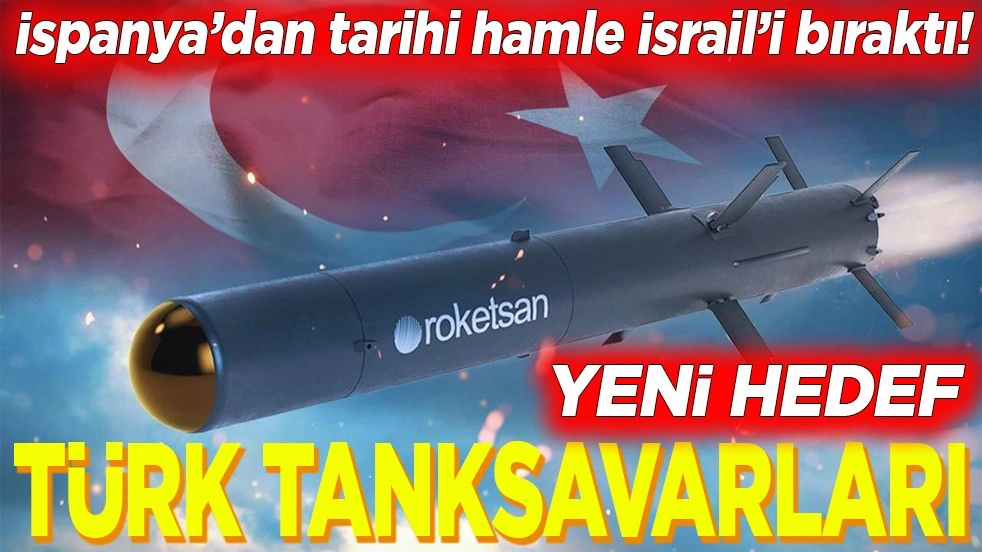 İspanya’dan tarihi hamle İsrail’i bıraktı! Yeni hedef Türk tanksavarları
