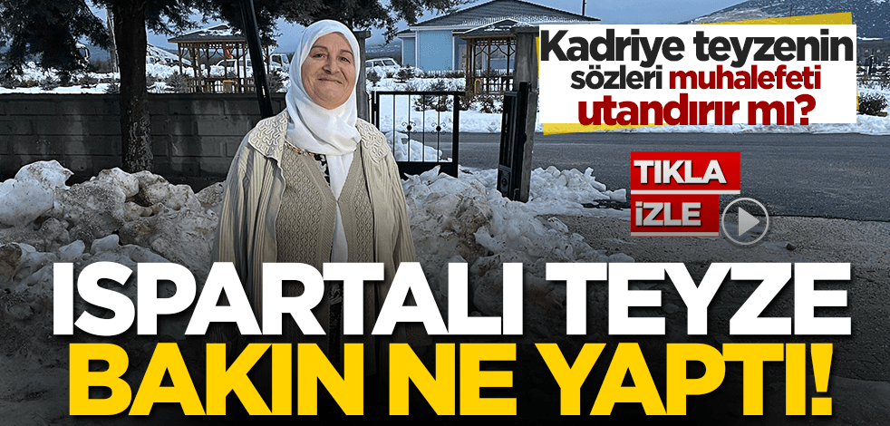 Ispartalı Kadriye teyze muhalefetin ‘kirli’ söylemlerini yerle bir etti!