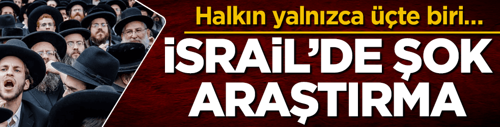 İsrail’de şok araştırma! Halkın yalnızca üçte biri…