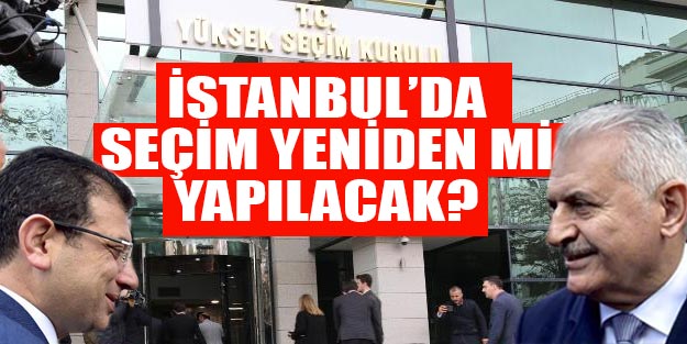 İstanbul seçimi yenilecek mi? İstanbul seçimi tekrarlanacak mı?