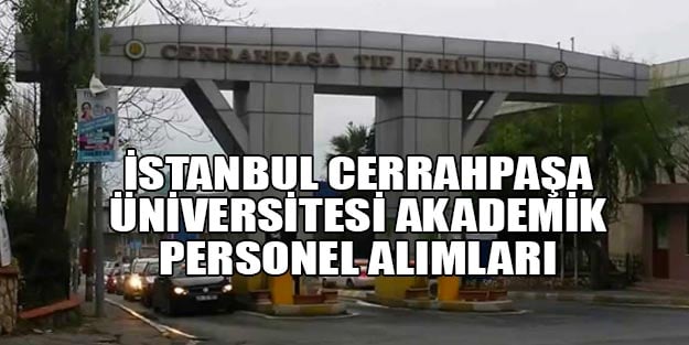 İstanbul Cerrahpaşa Üniversitesi akademik personel alımı 2019